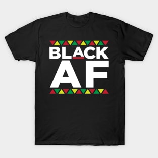 Black AF, Black People, African American, Black Lives Matter, Black Pride T-Shirt